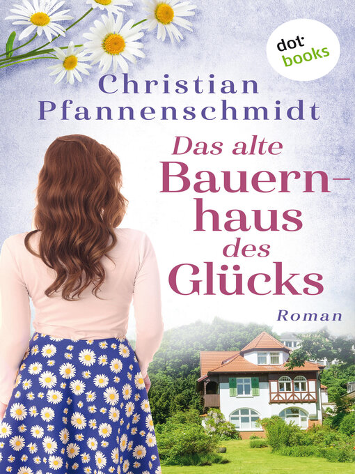 Title details for Das alte Bauernhaus des Glücks by Christian Pfannenschmidt - Available